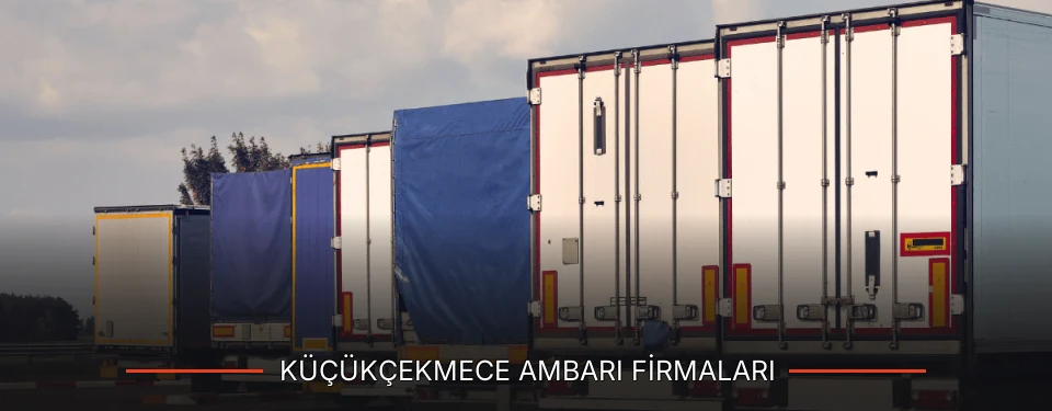 Küçükçekmece Ambarı Taşımacılık